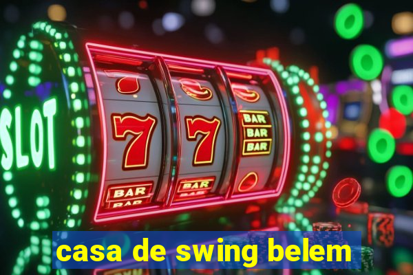 casa de swing belem